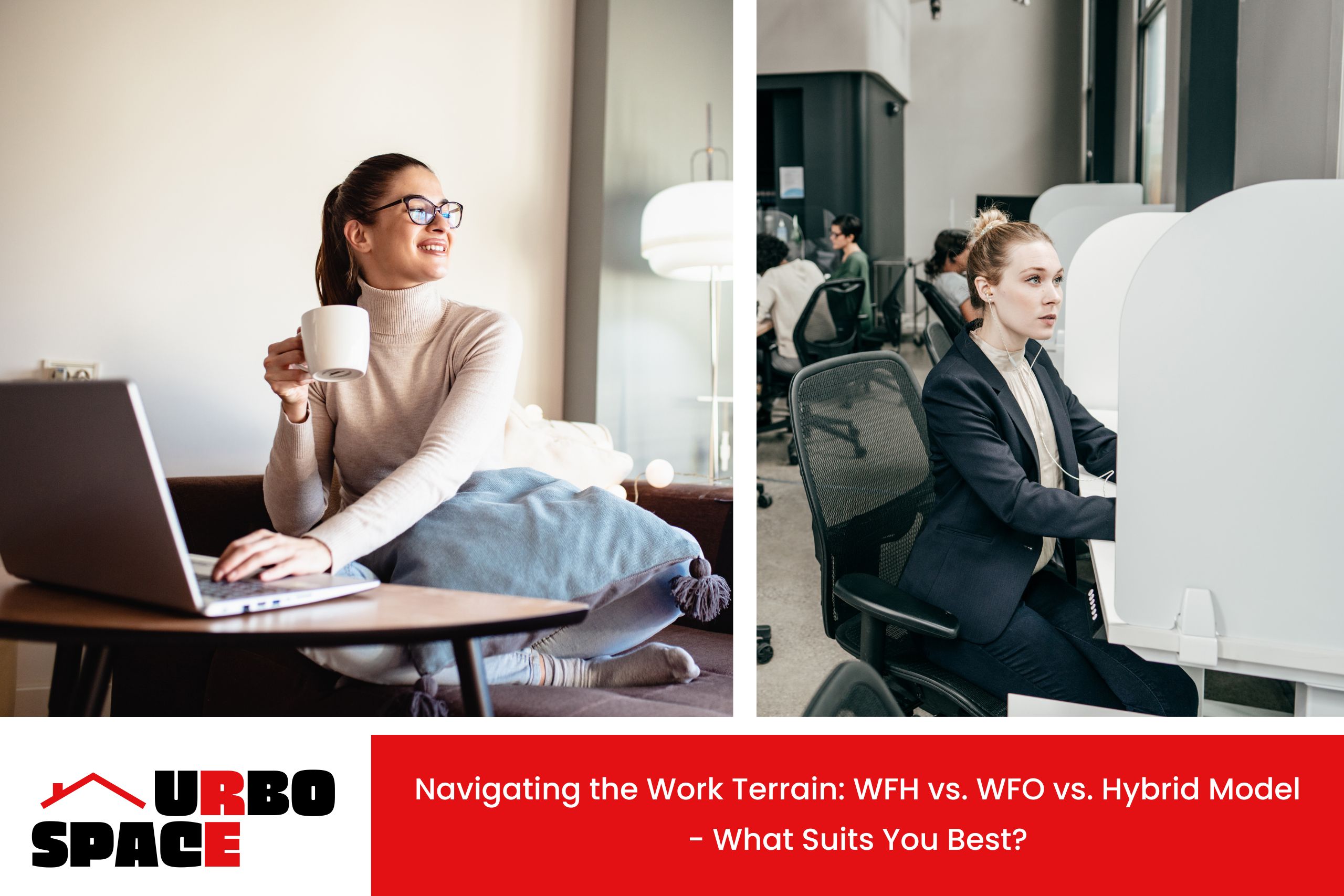 Navigating the Work Terrain: WFH vs. WFO vs. Hybrid Model – What Suits You Best?